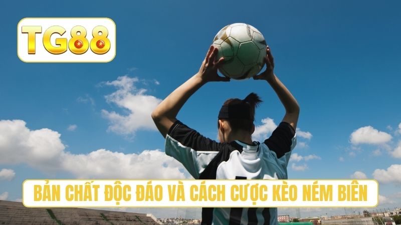 Bản chất độc đáo và cách cược kèo ném biên